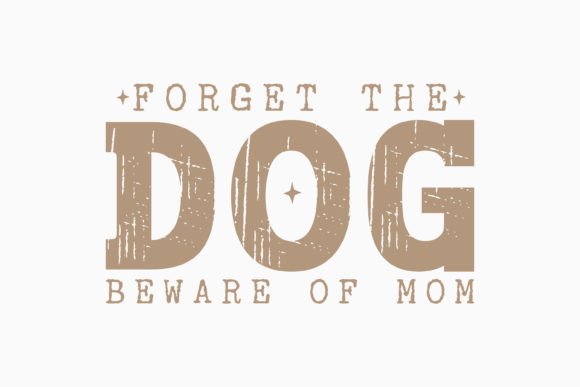 Forget the Dog Beware of Mom: Graphics for Crafts