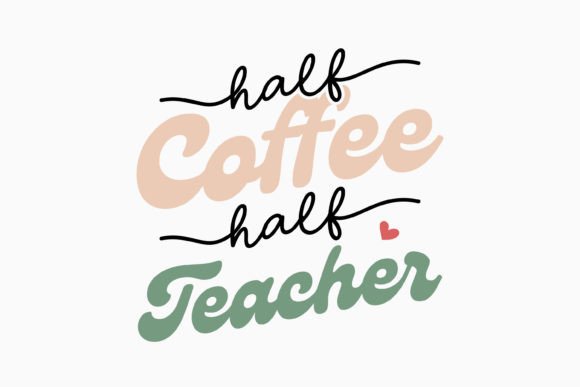 Half Coffee Half Teacher Retro Svg: Graphics for Crafts
