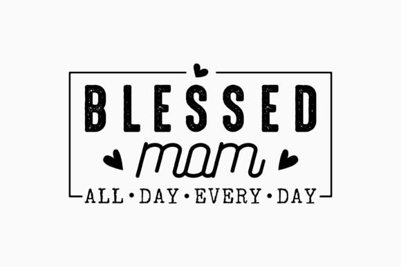 Happy Mothers Day Svg Blessed Mom: Graphics for Crafts