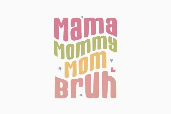 Mama Mommy Mom Bruh SVG: Graphics for Crafts