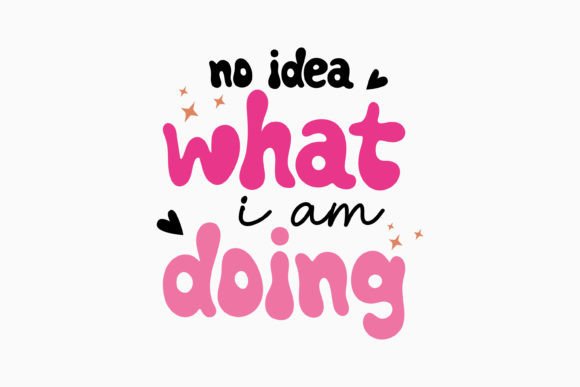 No Idea What I Am Doing: Retro Sarcastic Graphics for Crafts
