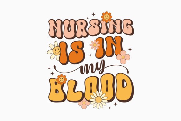 Nursing is in My Blood Retro Graphics for Crafts Branding