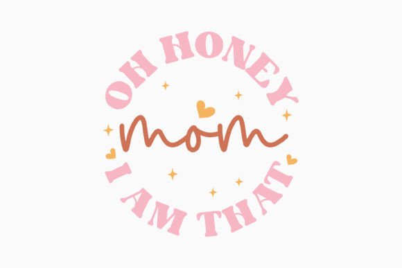 Oh Honey I Am That Mom Retro SVG: Graphics & Crafts