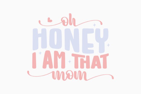 Oh Honey I Am That Mothers Day Retro Svg Graphics