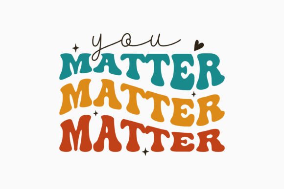 You Matter Mental Health Quotes Retro: Graphics for Crafts